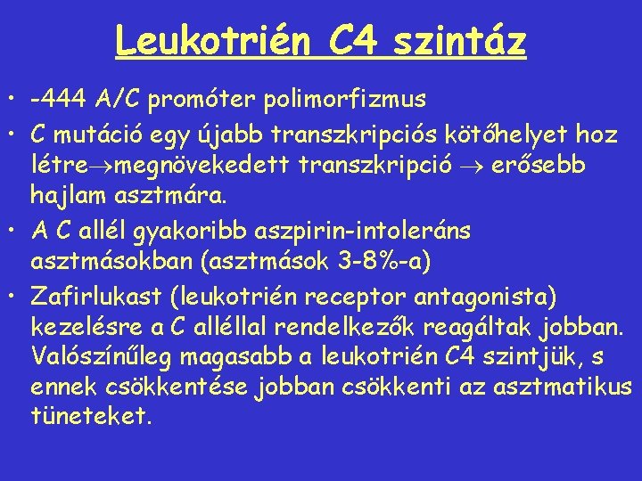 Leukotrién C 4 szintáz • -444 A/C promóter polimorfizmus • C mutáció egy újabb