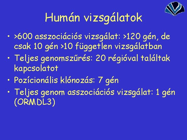 Humán vizsgálatok • >600 asszociációs vizsgálat: >120 gén, de csak 10 gén >10 független