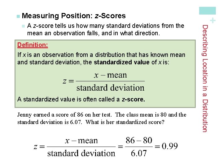 A z-score tells us how many standard deviations from the mean an observation falls,