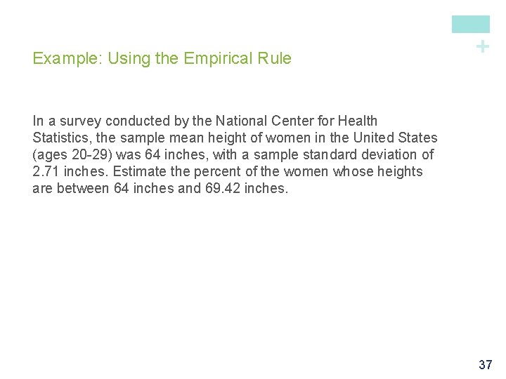 + Example: Using the Empirical Rule In a survey conducted by the National Center