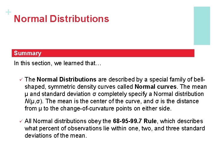 + Normal Distributions Summary In this section, we learned that… ü The Normal Distributions