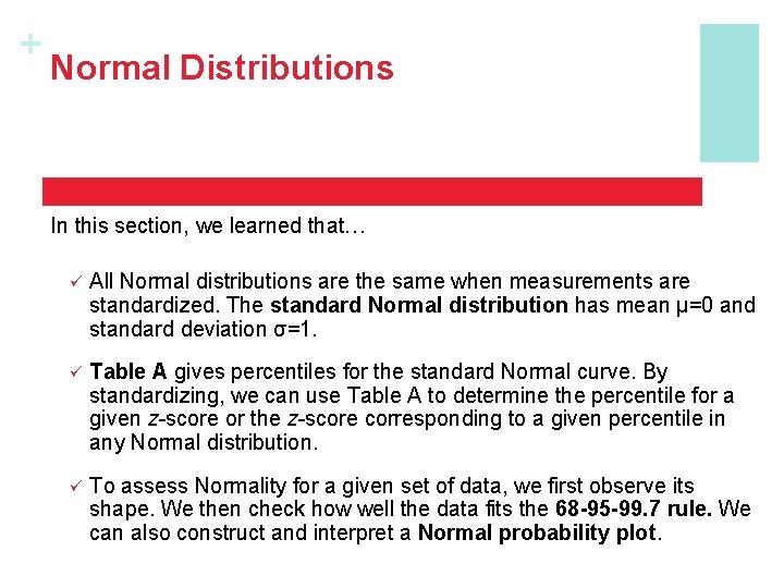 + Normal Distributions In this section, we learned that… ü All Normal distributions are