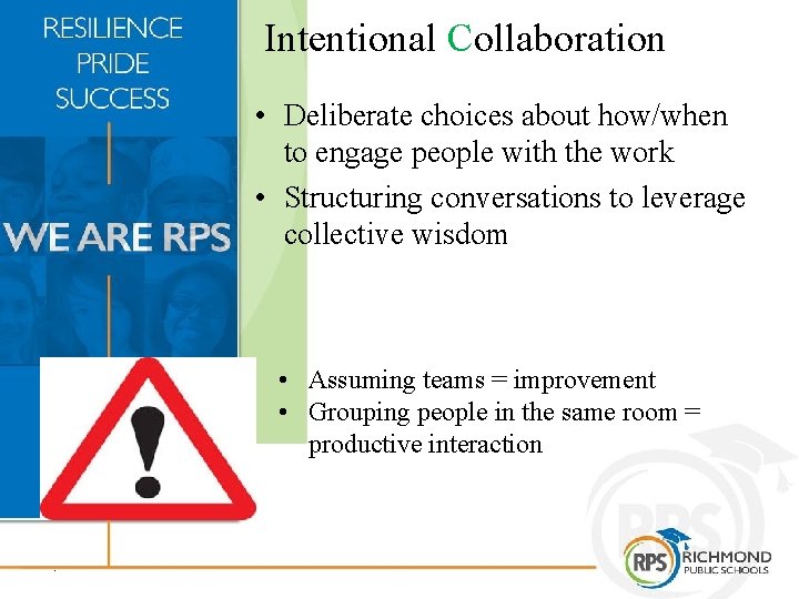 Intentional Collaboration • Deliberate choices about how/when to engage people with the work •