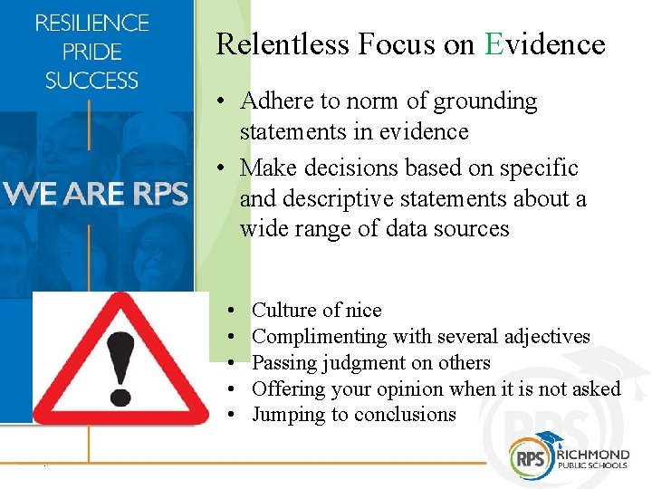 Relentless Focus on Evidence • Adhere to norm of grounding statements in evidence •