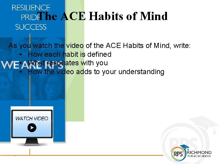 The ACE Habits of Mind As you watch the video of the ACE Habits