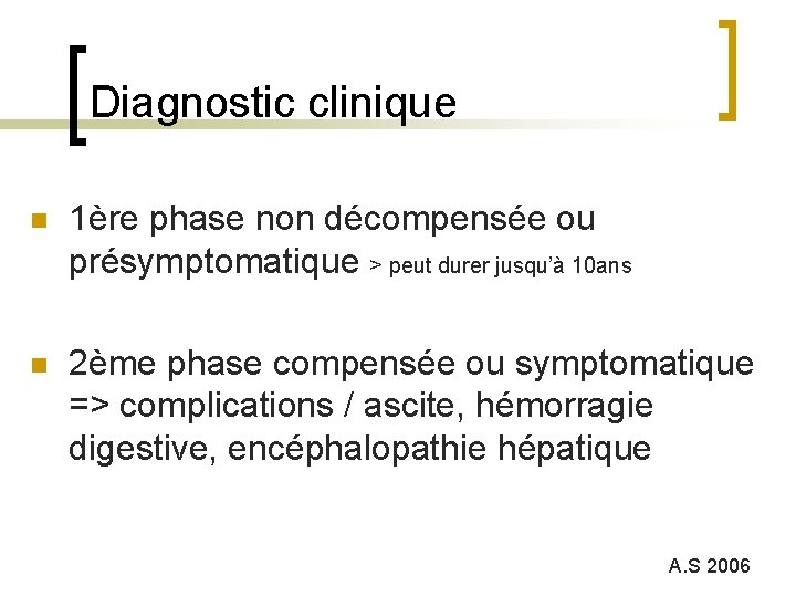 Diagnostic clinique n 1ère phase non décompensée ou présymptomatique > peut durer jusqu’à 10
