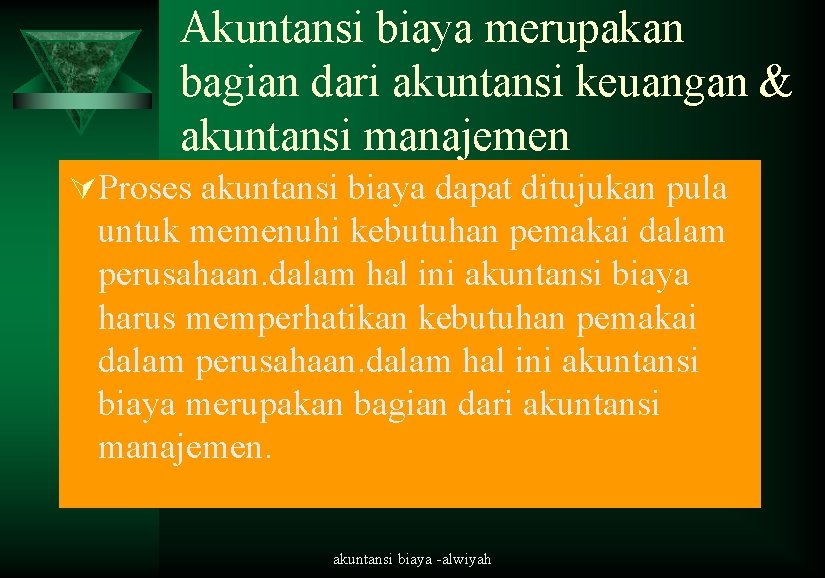 Akuntansi biaya merupakan bagian dari akuntansi keuangan & akuntansi manajemen ÚProses akuntansi biaya dapat