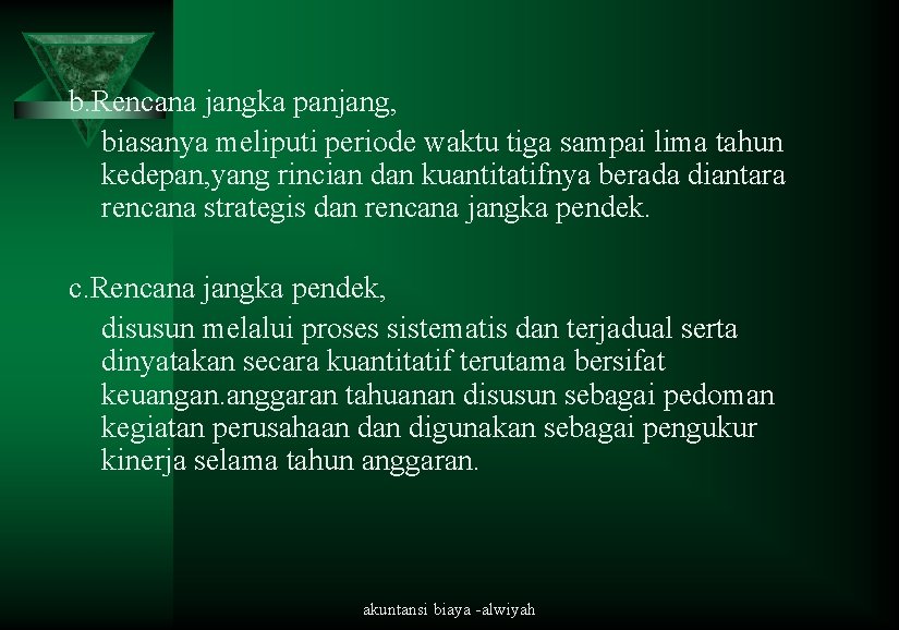 b. Rencana jangka panjang, biasanya meliputi periode waktu tiga sampai lima tahun kedepan, yang