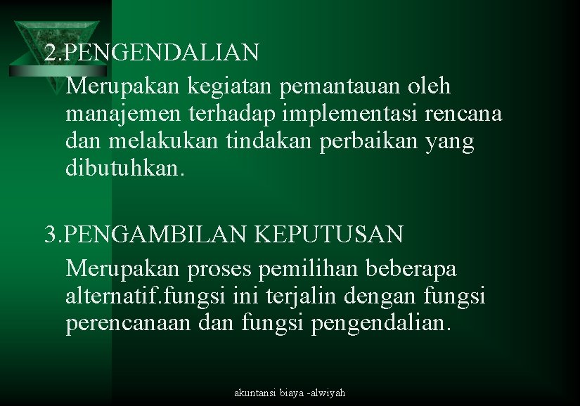 2. PENGENDALIAN Merupakan kegiatan pemantauan oleh manajemen terhadap implementasi rencana dan melakukan tindakan perbaikan