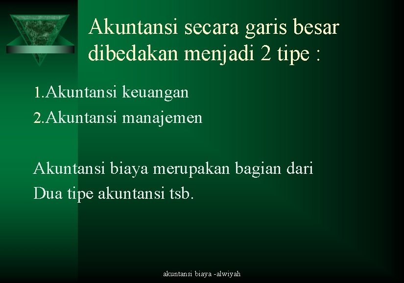 Akuntansi secara garis besar dibedakan menjadi 2 tipe : 1. Akuntansi keuangan 2. Akuntansi