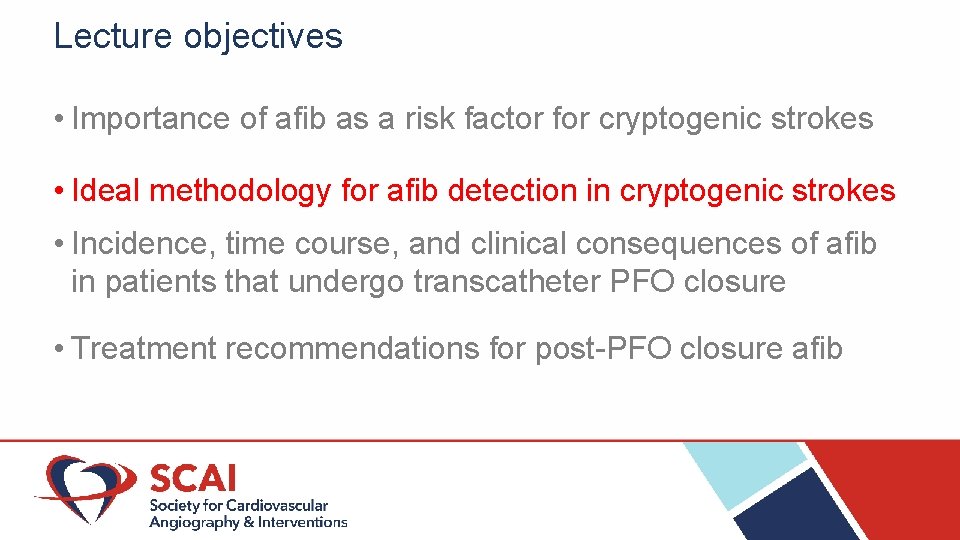 Lecture objectives • Importance of afib as a risk factor for cryptogenic strokes •