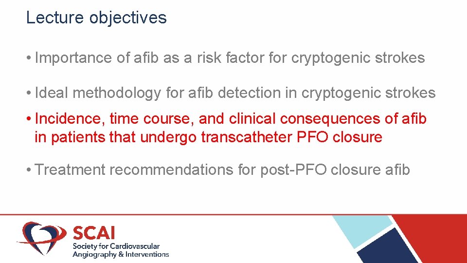 Lecture objectives • Importance of afib as a risk factor for cryptogenic strokes •