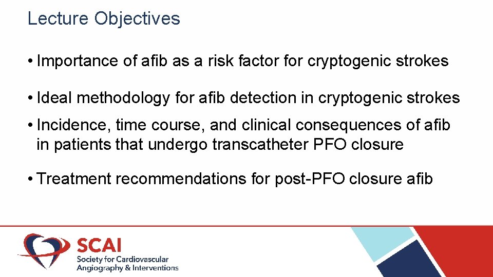 Lecture Objectives • Importance of afib as a risk factor for cryptogenic strokes •