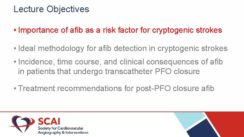 Lecture Objectives • Importance of afib as a risk factor for cryptogenic strokes •