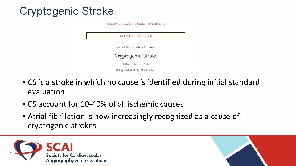 Cryptogenic Stroke • CS is a stroke in which no cause is identified during