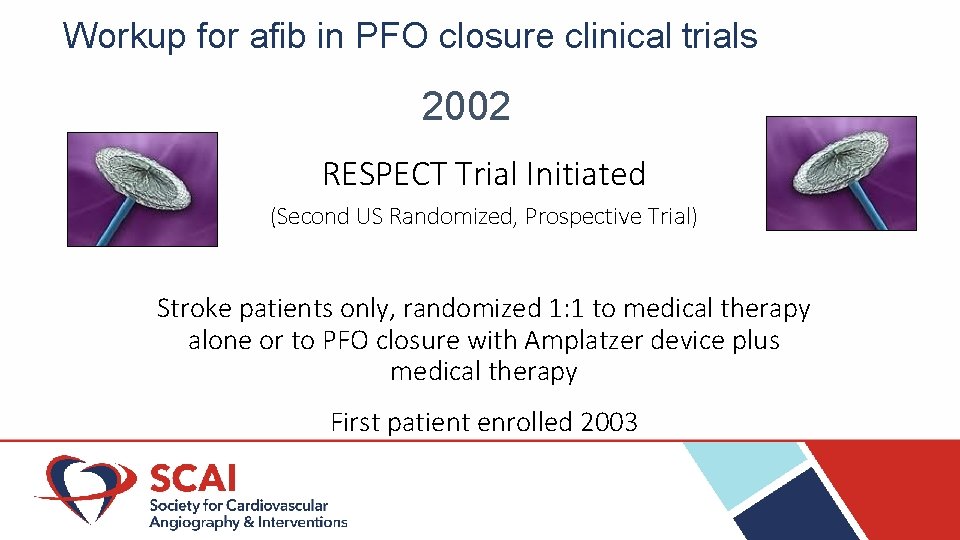 Workup for afib in PFO closure clinical trials 2002 RESPECT Trial Initiated (Second US