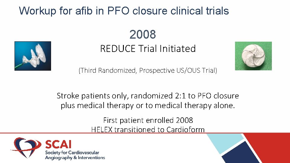 Workup for afib in PFO closure clinical trials 2008 REDUCE Trial Initiated (Third Randomized,