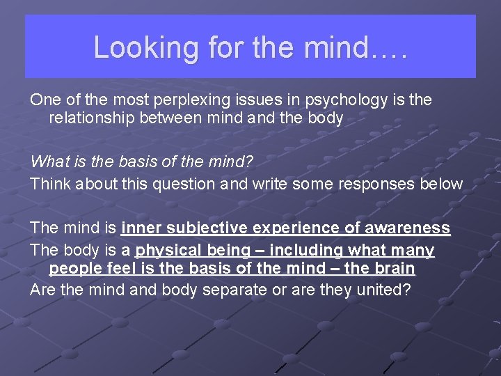 Looking for the mind…. One of the most perplexing issues in psychology is the