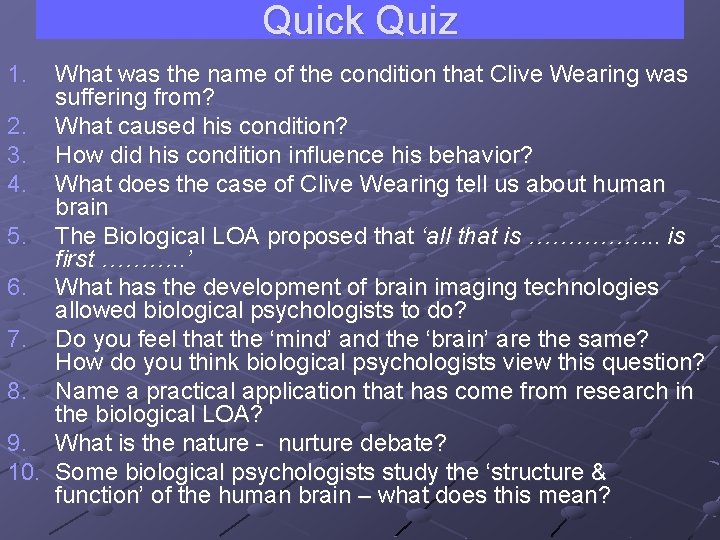 Quick Quiz 1. What was the name of the condition that Clive Wearing was