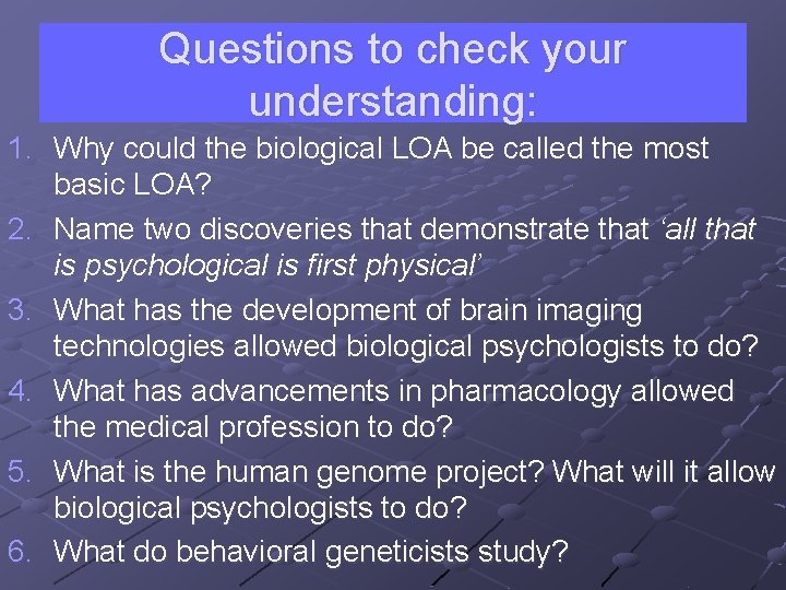 Questions to check your understanding: 1. Why could the biological LOA be called the