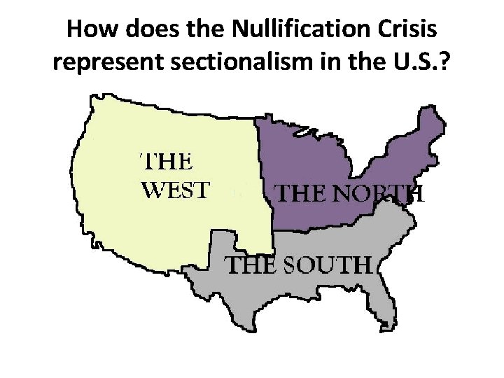 How does the Nullification Crisis represent sectionalism in the U. S. ? 