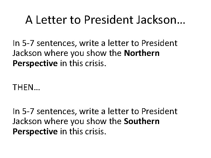 A Letter to President Jackson… In 5 -7 sentences, write a letter to President
