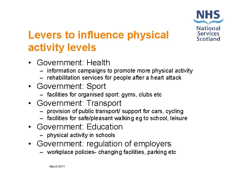 Levers to influence physical activity levels • Government: Health – information campaigns to promote
