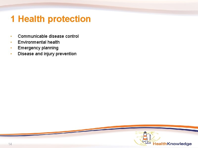 1 Health protection • • 14 Communicable disease control Environmental health Emergency planning Disease