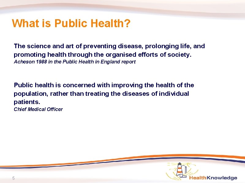 What is Public Health? The science and art of preventing disease, prolonging life, and