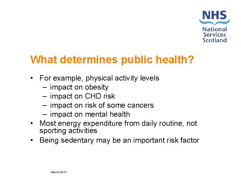 What determines public health? • For example, physical activity levels – impact on obesity