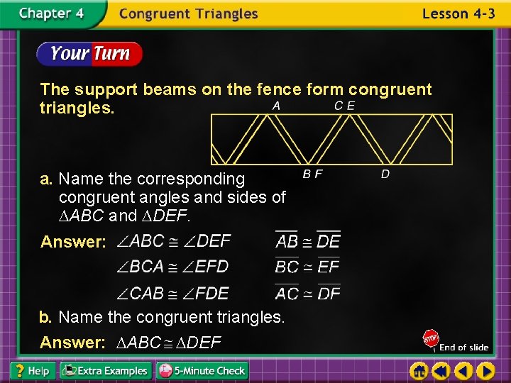 The support beams on the fence form congruent triangles. a. Name the corresponding congruent