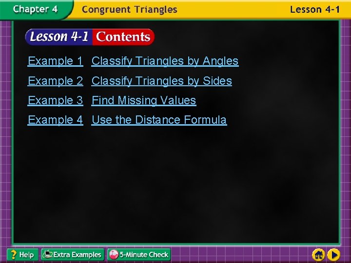 Example 1 Classify Triangles by Angles Example 2 Classify Triangles by Sides Example 3
