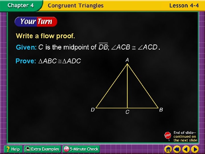 Write a flow proof. Given: Prove: ABC ADC . 