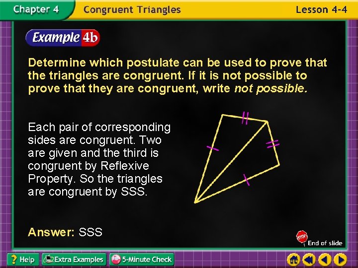 Determine which postulate can be used to prove that the triangles are congruent. If