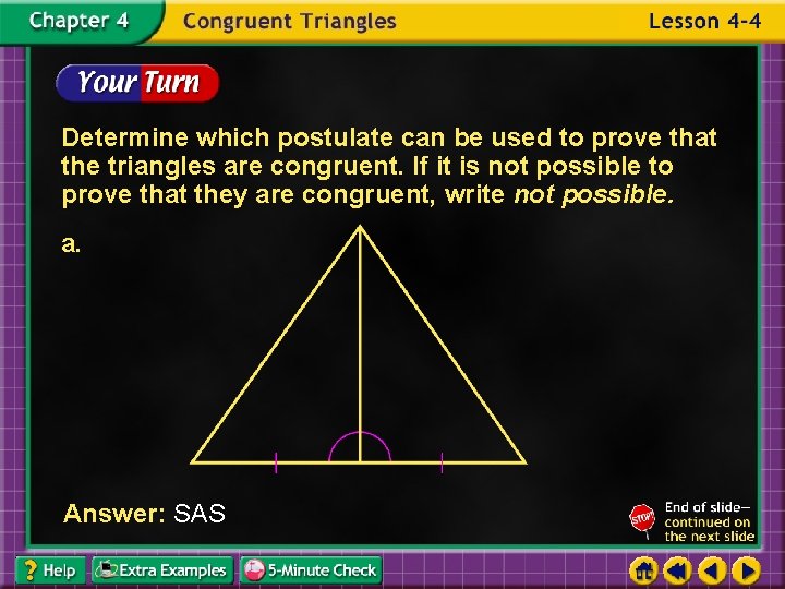 Determine which postulate can be used to prove that the triangles are congruent. If