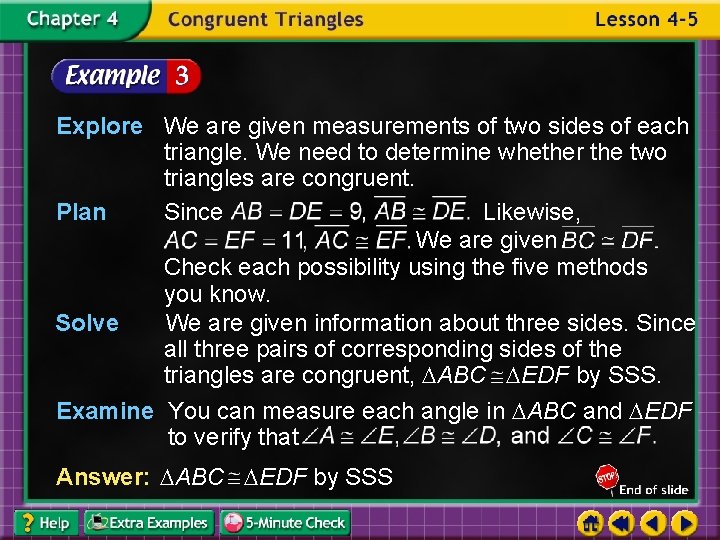 Explore We are given measurements of two sides of each triangle. We need to