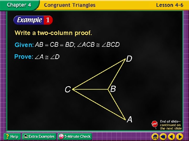 Write a two-column proof. Given: Prove: 