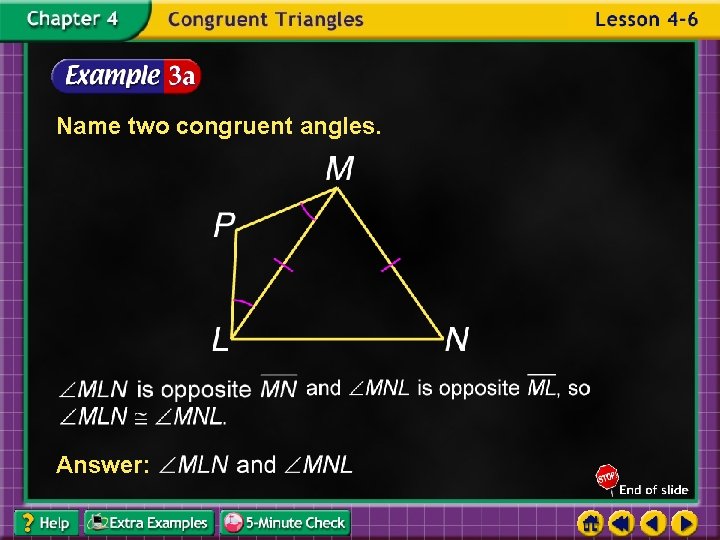 Name two congruent angles. Answer: 