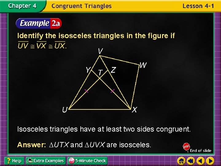 Identify the isosceles triangles in the figure if Isosceles triangles have at least two