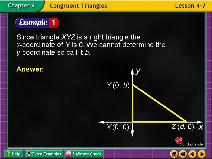 Since triangle XYZ is a right triangle the x-coordinate of Y is 0. We