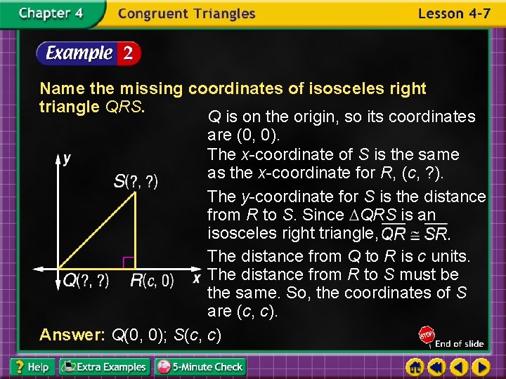 Name the missing coordinates of isosceles right triangle QRS. Q is on the origin,