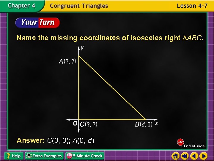 Name the missing coordinates of isosceles right ABC. Answer: C(0, 0); A(0, d) 