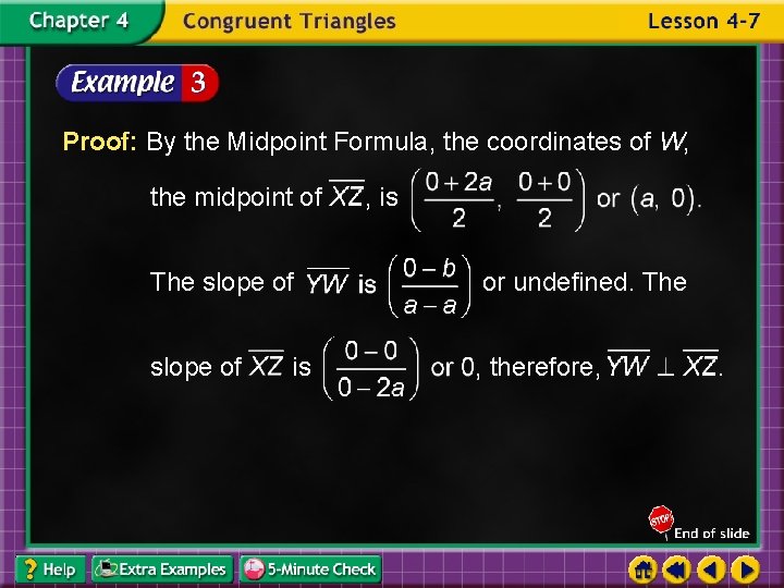 Proof: By the Midpoint Formula, the coordinates of W, the midpoint of , is