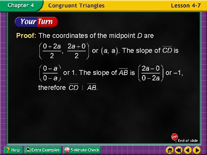 Proof: The coordinates of the midpoint D are The slope of or 1. The