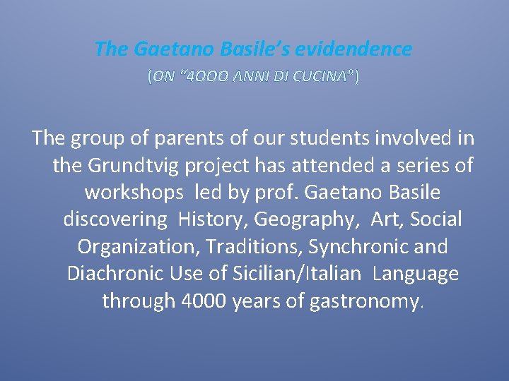 The Gaetano Basile’s evidendence (ON “ 4 OOO ANNI DI CUCINA”) The group of
