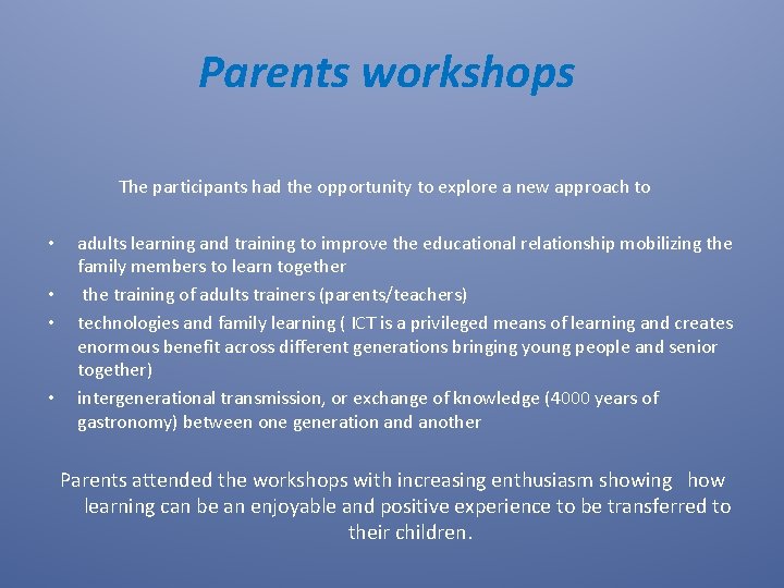 Parents workshops The participants had the opportunity to explore a new approach to •