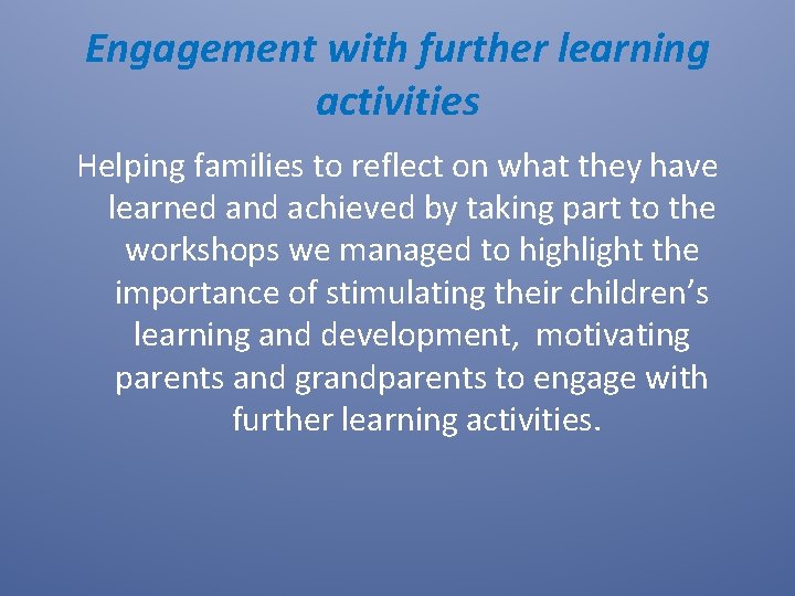 Engagement with further learning activities Helping families to reflect on what they have learned