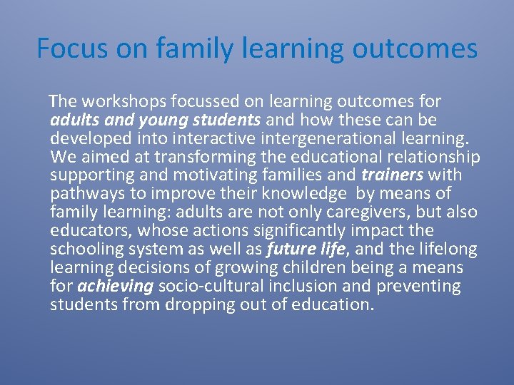 Focus on family learning outcomes The workshops focussed on learning outcomes for adults and