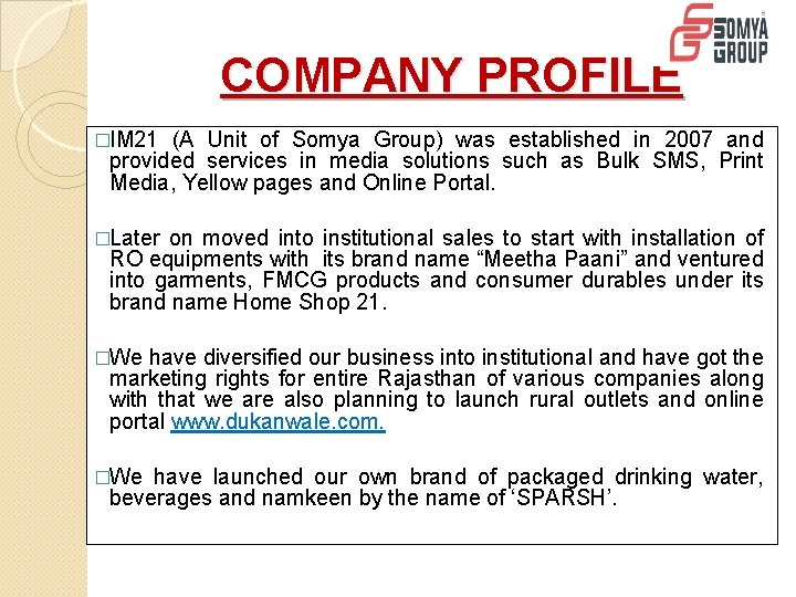 COMPANY PROFILE �IM 21 (A Unit of Somya Group) was established in 2007 and