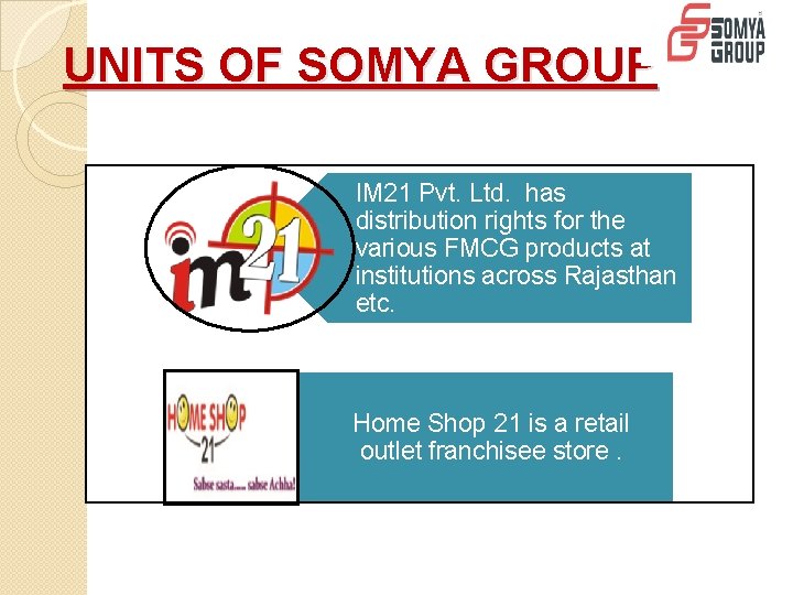 UNITS OF SOMYA GROUP IM 21 Pvt. Ltd. has distribution rights for the various